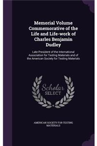 Memorial Volume Commemorative of the Life and Life-Work of Charles Benjamin Dudley