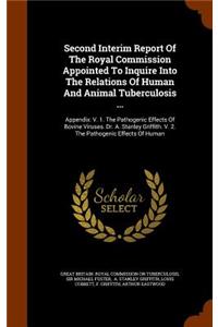 Second Interim Report Of The Royal Commission Appointed To Inquire Into The Relations Of Human And Animal Tuberculosis ...