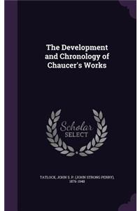 The Development and Chronology of Chaucer's Works