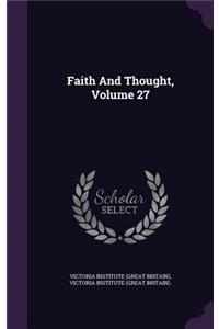 Faith And Thought, Volume 27