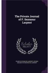 The Private Journal of F. Seymour Larpent