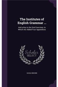 Institutes of English Grammar ...