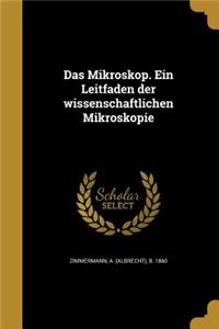 Das Mikroskop. Ein Leitfaden der wissenschaftlichen Mikroskopie