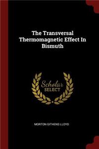 The Transversal Thermomagnetic Effect In Bismuth