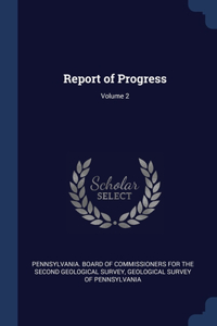Report of Progress; Volume 2