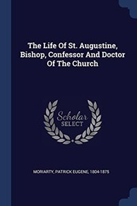 THE LIFE OF ST. AUGUSTINE, BISHOP, CONFE