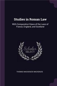 Studies in Roman Law: With Comparative Views of the Laws of France, England, and Scotland