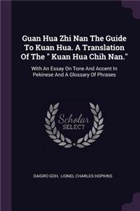 Guan Hua Zhi Nan The Guide To Kuan Hua. A Translation Of The 