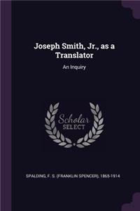 Joseph Smith, Jr., as a Translator