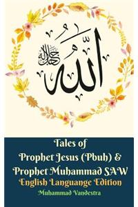 Tales of Prophet Jesus (Pbuh) and Prophet Muhammad SAW English Languange Edition