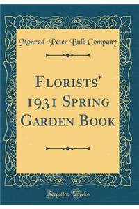 Florists' 1931 Spring Garden Book (Classic Reprint)