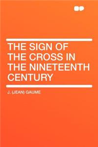 The Sign of the Cross in the Nineteenth Century
