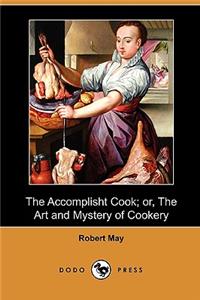 Accomplisht Cook; Or, the Art and Mystery of Cookery (Dodo Press)