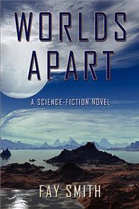 Worlds Apart: A Science-fiction Novel