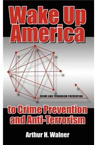 Wake Up America to Crime Prevention and Anti-Terrorism