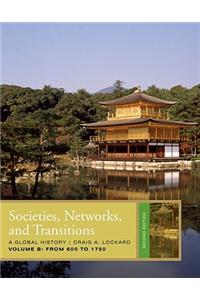 Societies, Networks, and Transitions: A Global History, Volume B