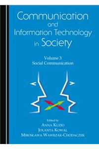 Communication and Information Technology in Society: Volume 3 Social Communication