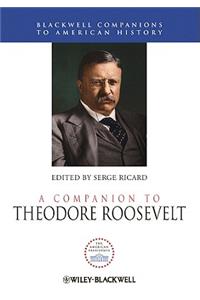 A Companion to Theodore Roosevelt