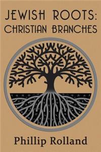 Jewish Roots: Christian Branches: Christian Branches