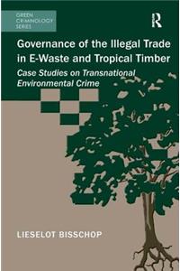 Governance of the Illegal Trade in E-Waste and Tropical Timber