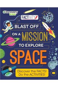 Discovery Kids Blast Off on a Mission to Explore Space: Discover the Facts! Do the Activities!