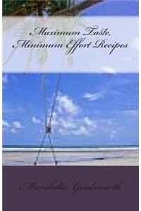 Maximum Taste, Minimum Effort Recipes
