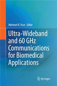 Ultra-Wideband and 60 Ghz Communications for Biomedical Applications