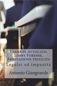 Esame Di Avvocato. Lobby Forense. Abilitazione Truccata