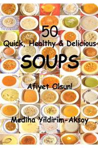 50 Quick, Healthy & Delicious Soups