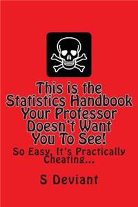 This is the Statistics Handbook Your Professor Doesn't Want You To See!