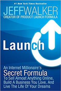 Launch: An Internet Millionaires Secret Formula to Sell Almost Anything Online, Build a Business You Love, and Live the Life of Your Dreams