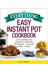 Everything Easy Instant Pot(r) Cookbook