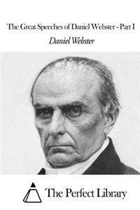 The Great Speeches of Daniel Webster - Part I