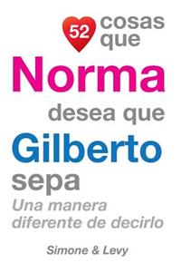 52 Cosas Que Norma Desea Que Gilberto Sepa