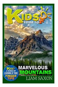A Smart Kids Guide to Marvelous Mountains