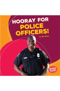 Hooray for Police Officers!