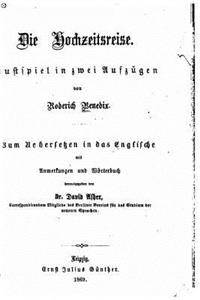 Die Hochzeitsreise, Lustspiel in zwei Aufzügen