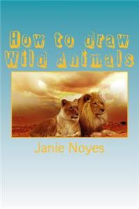 How to Draw Wild Animals