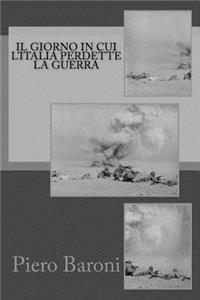 Il giorno in cui l'Italia perdette la guerra