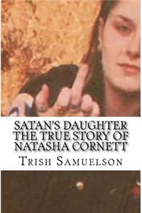 Satan's Daughter The True Story of Natasha Cornett