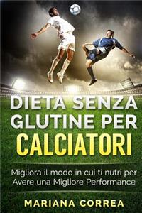 DIETA SENZA GLUTINE Per CALCIATORI
