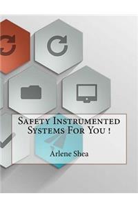 Safety Instrumented Systems For You !