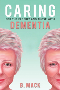 Caring for the Elderly and Those with Dementia