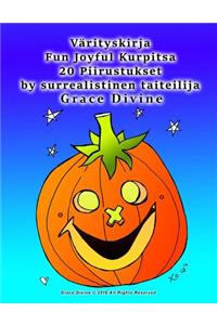 Värityskirja Fun Joyful Kurpitsa 20 Piirustukset by surrealistinen taiteilija Grace Divine