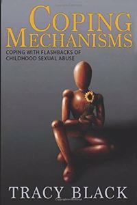 Coping Mechanisms: Coping with Flashbacks of Childhood Sexual Abuse.