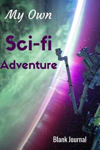 My Own Sci-Fi Adventure Journal: Blank Journal