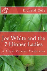 Joe White and the 7 Dinner Ladies