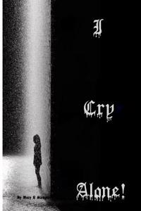 I Cry Alone!