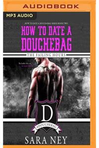 How to Date a Douchebag: The Failing Hours