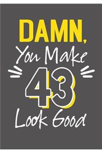 Damn, You Make 43 Look Good